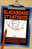 Blackboard Strategies: Over 200 Favorite Plays From Successful Coaches For Nearly Every Possible Situation