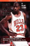 Blood on the Horns: The Long Strange Ride of Michael Jordan