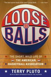 Loose Balls: The Short, Wild Life of The American Basketball Association